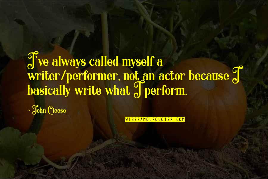 88th Drive In Quotes By John Cleese: I've always called myself a writer/performer, not an
