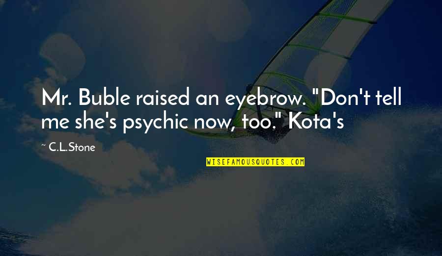 89 Real Estate Quotes By C.L.Stone: Mr. Buble raised an eyebrow. "Don't tell me