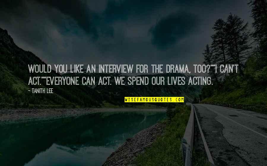 89th Infantry Quotes By Tanith Lee: Would you like an interview for the drama,