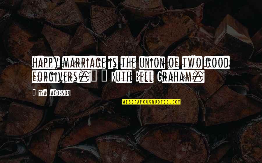 8dc63f Quotes By Lisa Jacobson: happy marriage is the union of two good