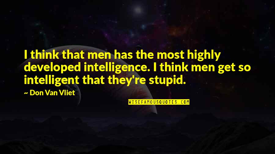 8de Lidded Quotes By Don Van Vliet: I think that men has the most highly