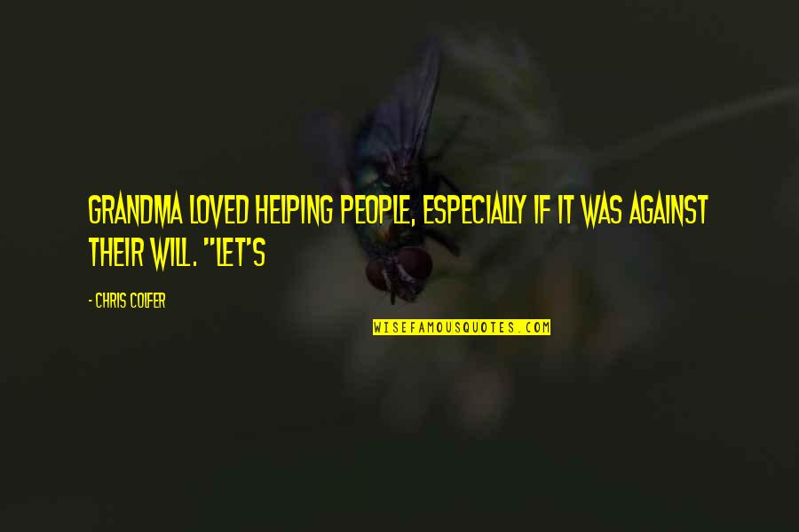 8degree Quotes By Chris Colfer: Grandma loved helping people, especially if it was