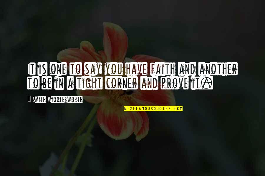 8dexpress Quotes By Smith Wigglesworth: It is one to say you have faith 8dexpress Quotes By Smith Wigglesworth: It is one to say you have faith