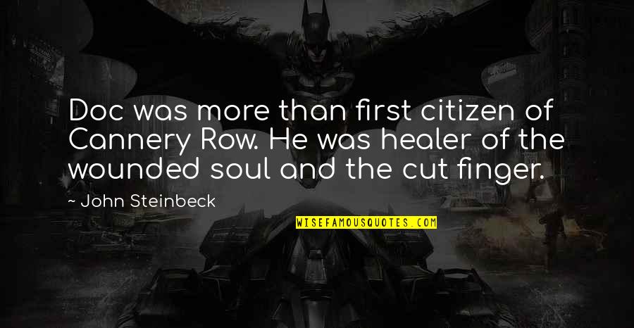 8eoe Quotes By John Steinbeck: Doc was more than first citizen of Cannery 8eoe Quotes By John Steinbeck: Doc was more than first citizen of Cannery