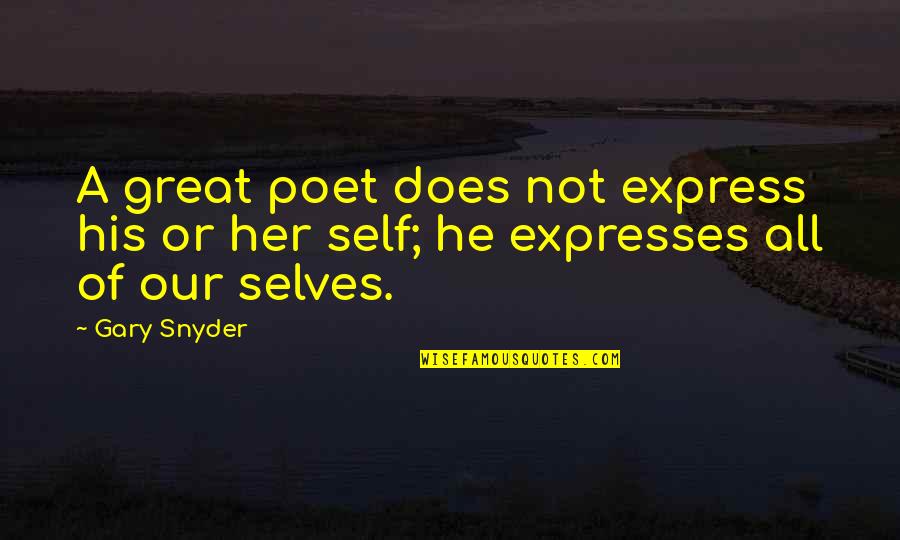 8fact Love Quotes By Gary Snyder: A great poet does not express his or