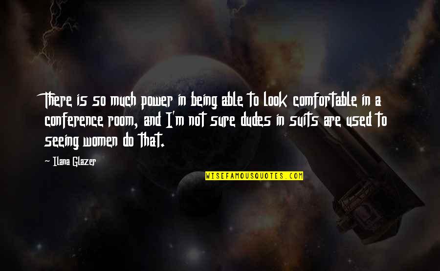 8fact Quotes By Ilana Glazer: There is so much power in being able 8fact Quotes By Ilana Glazer: There is so much power in being able