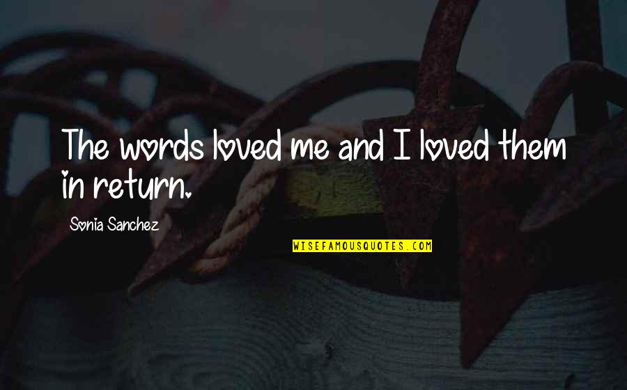 8in Tablet Quotes By Sonia Sanchez: The words loved me and I loved them 8in Tablet Quotes By Sonia Sanchez: The words loved me and I loved them