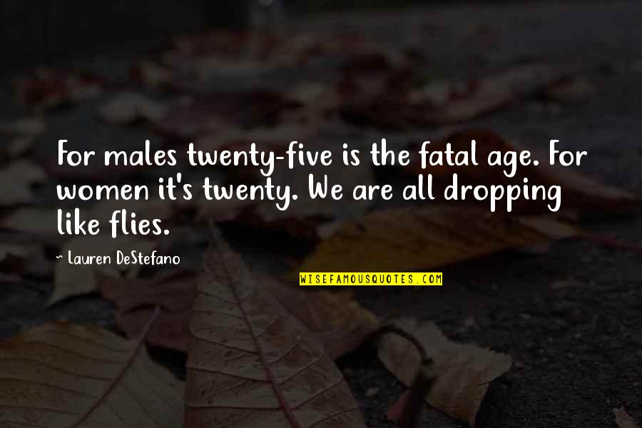 8lettersinsearchofaword Quotes By Lauren DeStefano: For males twenty-five is the fatal age. For