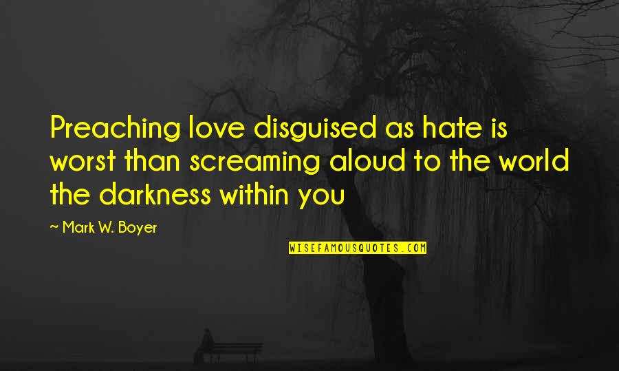 8th Anniversary Card Quotes By Mark W. Boyer: Preaching love disguised as hate is worst than 8th Anniversary Card Quotes By Mark W. Boyer: Preaching love disguised as hate is worst than