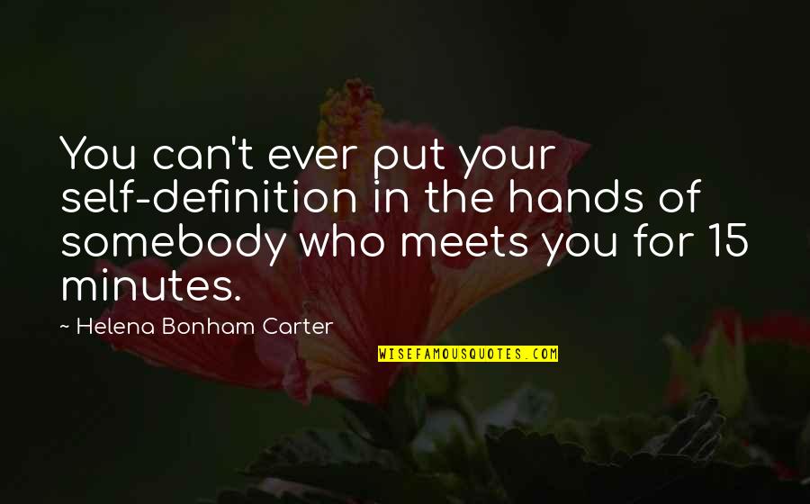 8th Grade Funny Quotes By Helena Bonham Carter: You can't ever put your self-definition in the 8th Grade Funny Quotes By Helena Bonham Carter: You can't ever put your self-definition in the