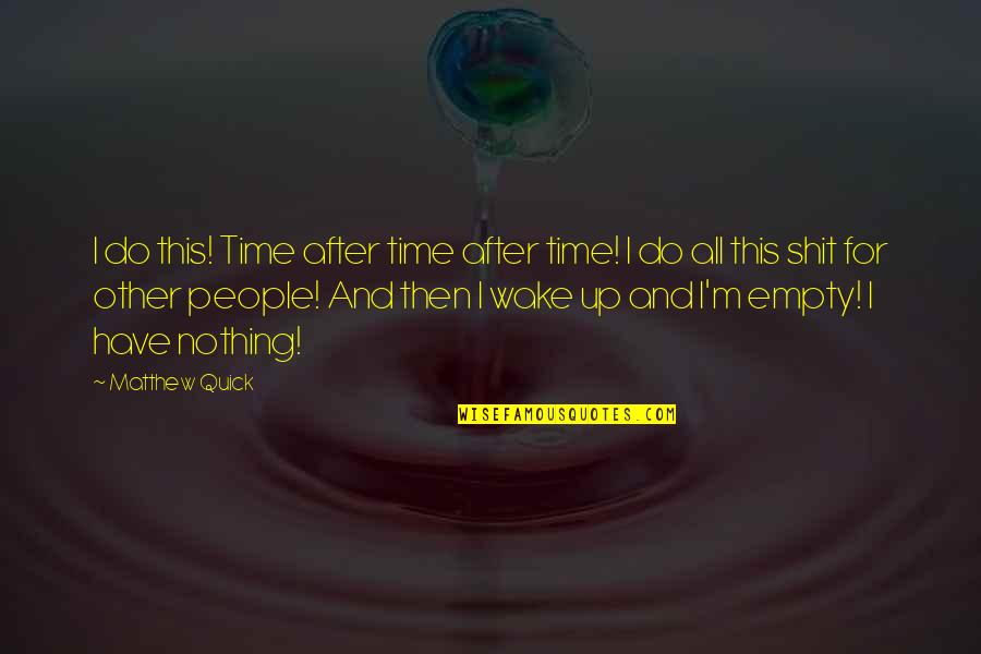 8th Graders Quotes By Matthew Quick: I do this! Time after time after time! 8th Graders Quotes By Matthew Quick: I do this! Time after time after time!