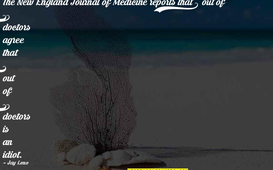 9 10 Quotes By Jay Leno: The New England Journal of Medicine reports that 9 10 Quotes By Jay Leno: The New England Journal of Medicine reports that