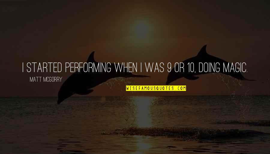 9 10 Quotes By Matt McGorry: I started performing when I was 9 or 9 10 Quotes By Matt McGorry: I started performing when I was 9 or