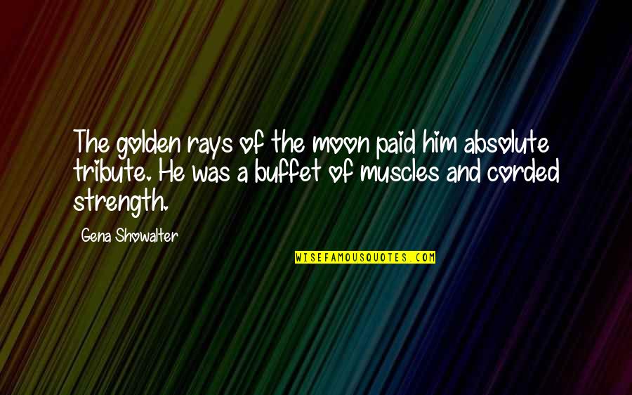 9/11/01 Tribute Quotes By Gena Showalter: The golden rays of the moon paid him 9/11/01 Tribute Quotes By Gena Showalter: The golden rays of the moon paid him
