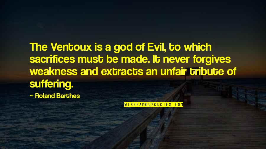 9/11/01 Tribute Quotes By Roland Barthes: The Ventoux is a god of Evil, to