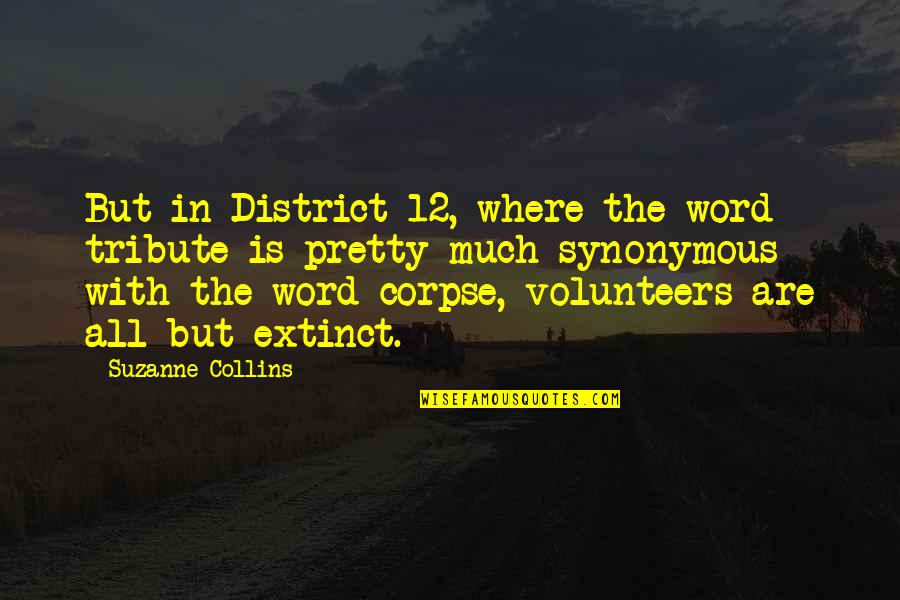 9/11/01 Tribute Quotes By Suzanne Collins: But in District 12, where the word tribute