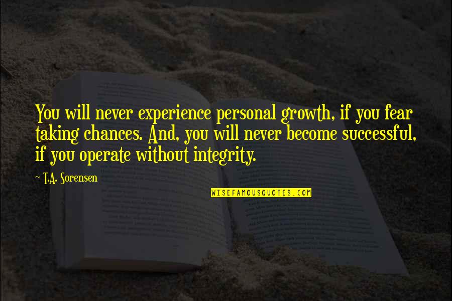 9/11/01 Tribute Quotes By T.A. Sorensen: You will never experience personal growth, if you 9/11/01 Tribute Quotes By T.A. Sorensen: You will never experience personal growth, if you