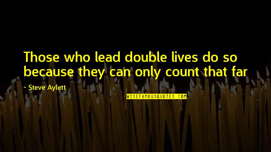 9 11 And Freedom Quotes By Steve Aylett: Those who lead double lives do so because