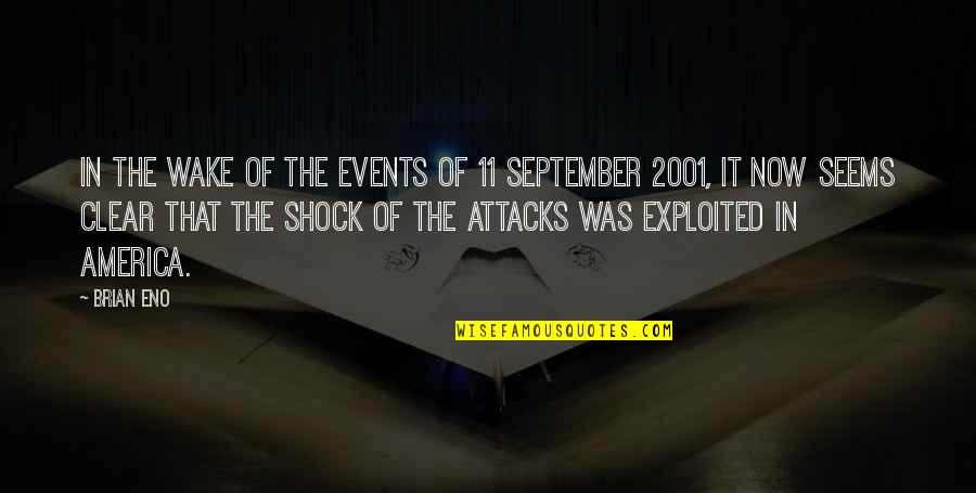 9/11 Attacks Quotes By Brian Eno: In the wake of the events of 11