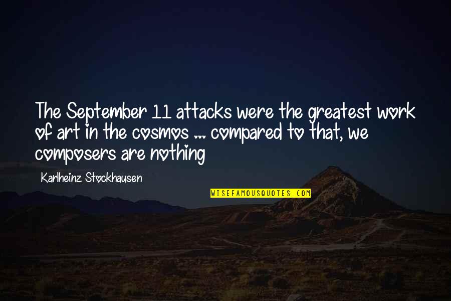 9/11 Attacks Quotes By Karlheinz Stockhausen: The September 11 attacks were the greatest work