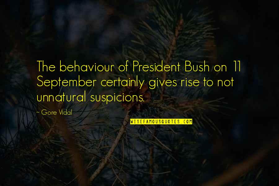9 11 Bush Quotes By Gore Vidal: The behaviour of President Bush on 11 September