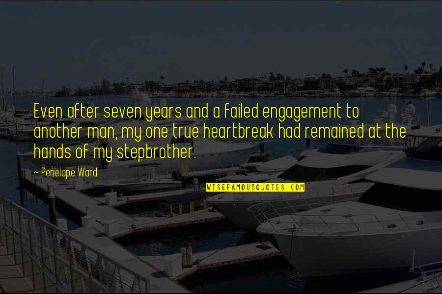 9 11 Bush Quotes By Penelope Ward: Even after seven years and a failed engagement 9 11 Bush Quotes By Penelope Ward: Even after seven years and a failed engagement