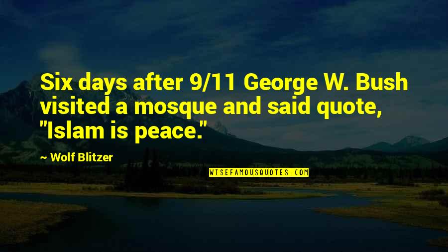 9 11 Bush Quotes By Wolf Blitzer: Six days after 9/11 George W. Bush visited 9 11 Bush Quotes By Wolf Blitzer: Six days after 9/11 George W. Bush visited
