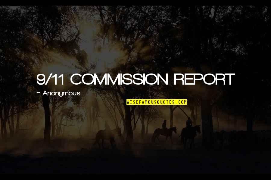 9/11 Commission Report Quotes By Anonymous: 9/11 COMMISSION REPORT