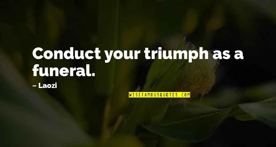 9 11 Conspiracy Quotes By Laozi: Conduct your triumph as a funeral.