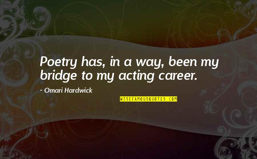 9 11 Conspiracy Quotes By Omari Hardwick: Poetry has, in a way, been my bridge 9 11 Conspiracy Quotes By Omari Hardwick: Poetry has, in a way, been my bridge
