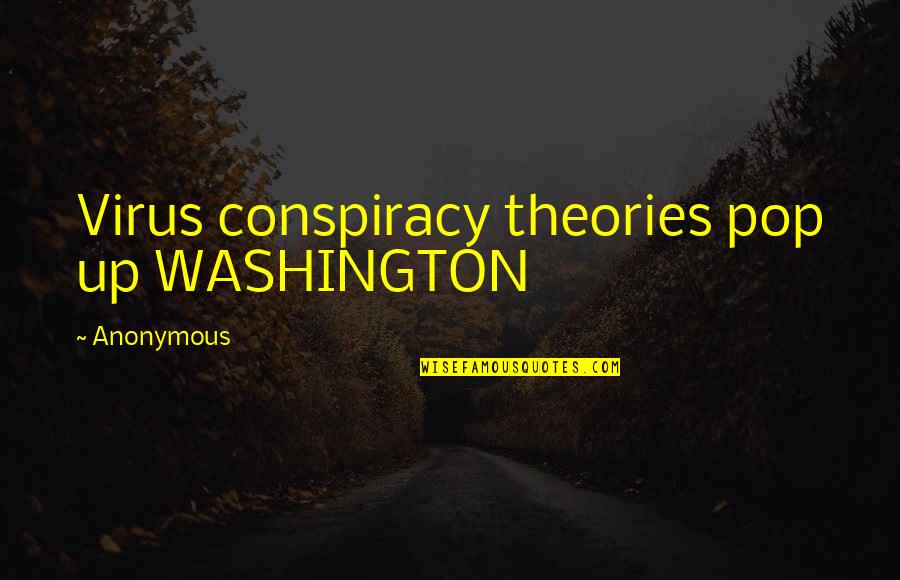 9/11 Conspiracy Theories Quotes By Anonymous: Virus conspiracy theories pop up WASHINGTON