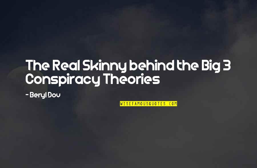 9/11 Conspiracy Theories Quotes By Beryl Dov: The Real Skinny behind the Big 3 Conspiracy