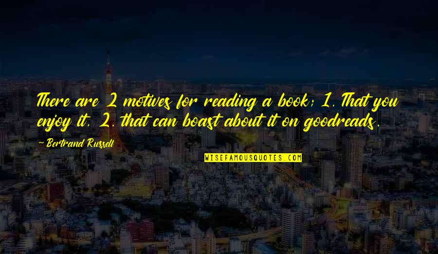 9/11 Goodreads Quotes By Bertrand Russell: There are 2 motives for reading a book; 9/11 Goodreads Quotes By Bertrand Russell: There are 2 motives for reading a book;