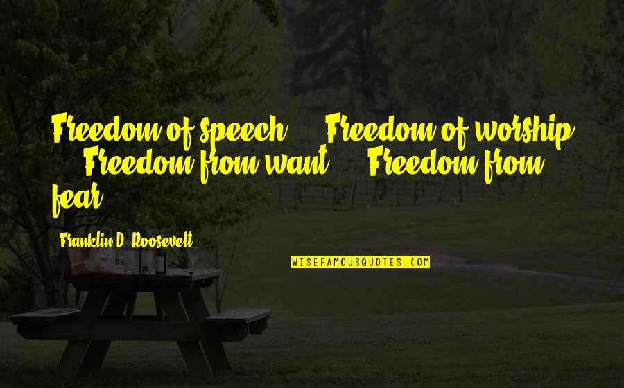 9/11 Memorial Quotes By Franklin D. Roosevelt: Freedom of speech ... Freedom of worship ...