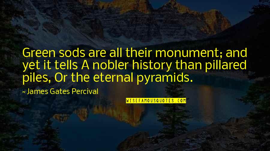 9/11 Memorial Quotes By James Gates Percival: Green sods are all their monument; and yet