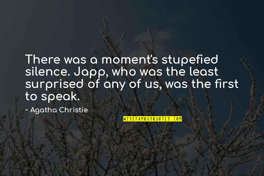 9/11 Moment Of Silence Quotes By Agatha Christie: There was a moment's stupefied silence. Japp, who