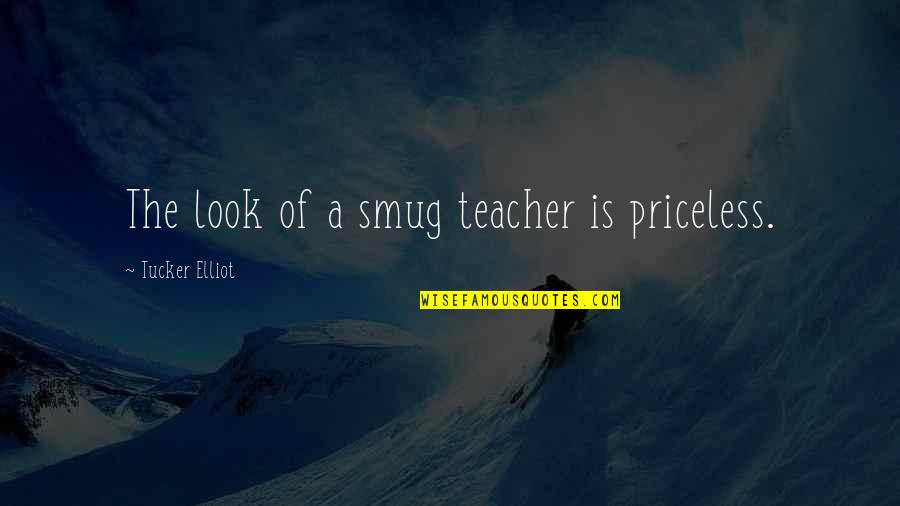 9/11 Quotes By Tucker Elliot: The look of a smug teacher is priceless. 9/11 Quotes By Tucker Elliot: The look of a smug teacher is priceless.