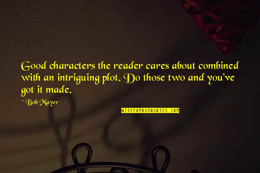 9 11 Remembrance Short Quotes By Bob Mayer: Good characters the reader cares about combined with
