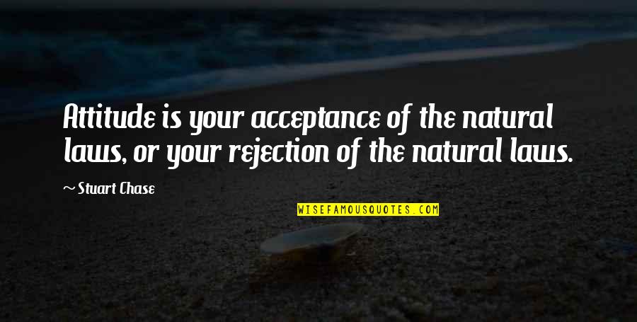 9 11 Remembrance Short Quotes By Stuart Chase: Attitude is your acceptance of the natural laws,