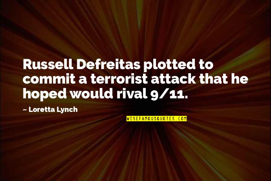 9/11 Terrorist Attack Quotes By Loretta Lynch: Russell Defreitas plotted to commit a terrorist attack