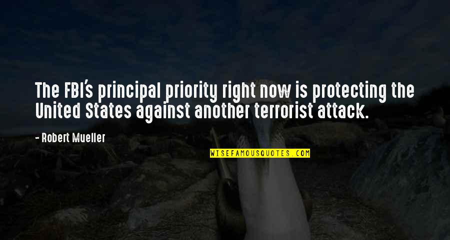 9/11 Terrorist Attack Quotes By Robert Mueller: The FBI's principal priority right now is protecting