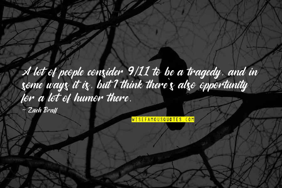 9/11 Tragedy Quotes By Zach Braff: A lot of people consider 9/11 to be 9/11 Tragedy Quotes By Zach Braff: A lot of people consider 9/11 to be