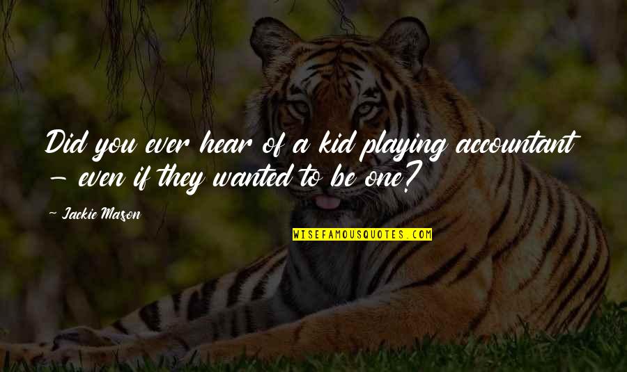 9 11 We Will Never Forget Quotes By Jackie Mason: Did you ever hear of a kid playing