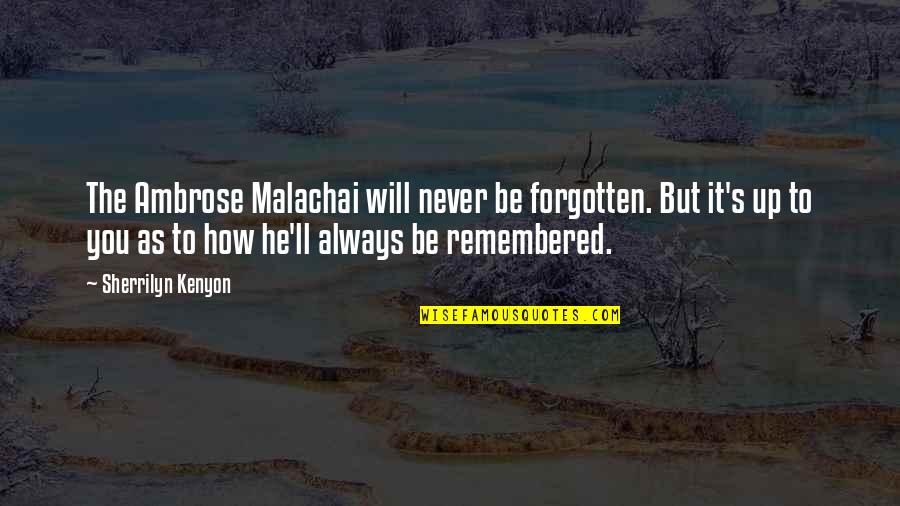 9/11 Will Never Be Forgotten Quotes By Sherrilyn Kenyon: The Ambrose Malachai will never be forgotten. But 9/11 Will Never Be Forgotten Quotes By Sherrilyn Kenyon: The Ambrose Malachai will never be forgotten. But