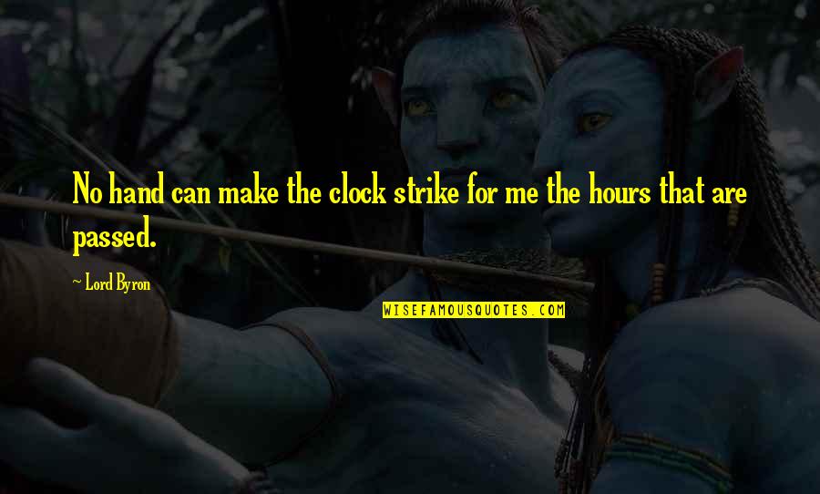 9 12 Quote Quotes By Lord Byron: No hand can make the clock strike for