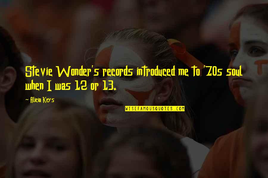 9 12 Quotes By Alicia Keys: Stevie Wonder's records introduced me to '70s soul