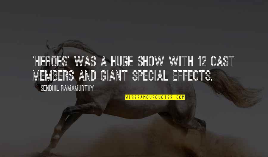 9 12 Quotes By Sendhil Ramamurthy: 'Heroes' was a huge show with 12 cast 9 12 Quotes By Sendhil Ramamurthy: 'Heroes' was a huge show with 12 cast