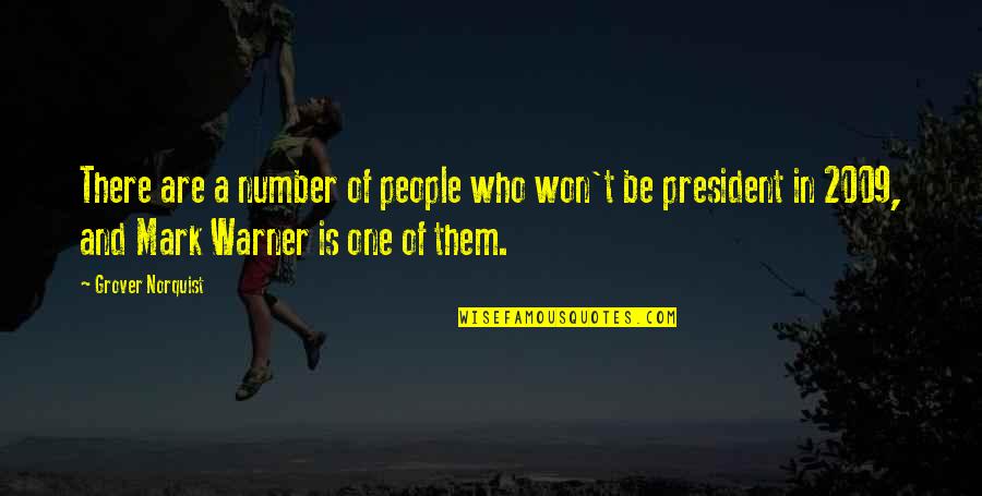 9 2009 Quotes By Grover Norquist: There are a number of people who won't