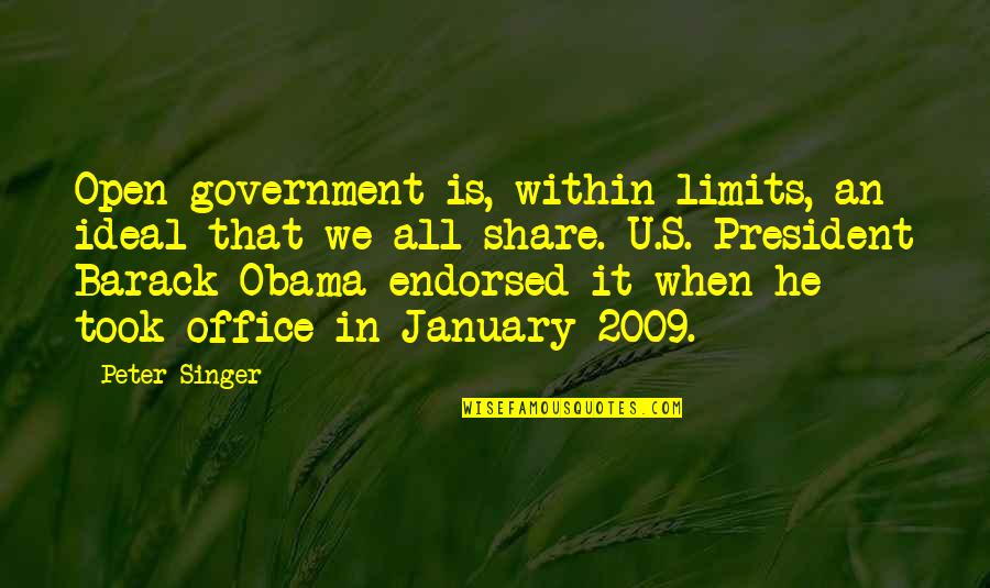 9 2009 Quotes By Peter Singer: Open government is, within limits, an ideal that