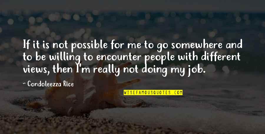 9 5 Job Quotes By Condoleezza Rice: If it is not possible for me to 9 5 Job Quotes By Condoleezza Rice: If it is not possible for me to